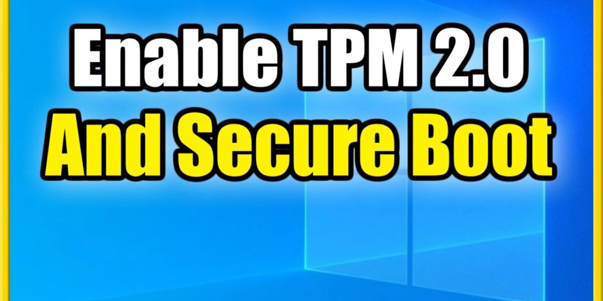 Enable TPM 2.0 and Secure Boot